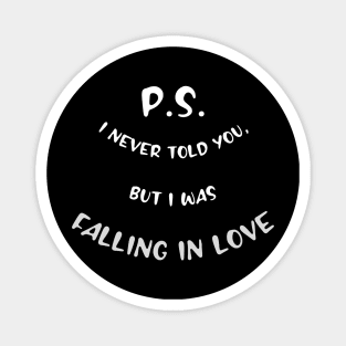 P.S. I never told you, but I was Falling in Love Magnet